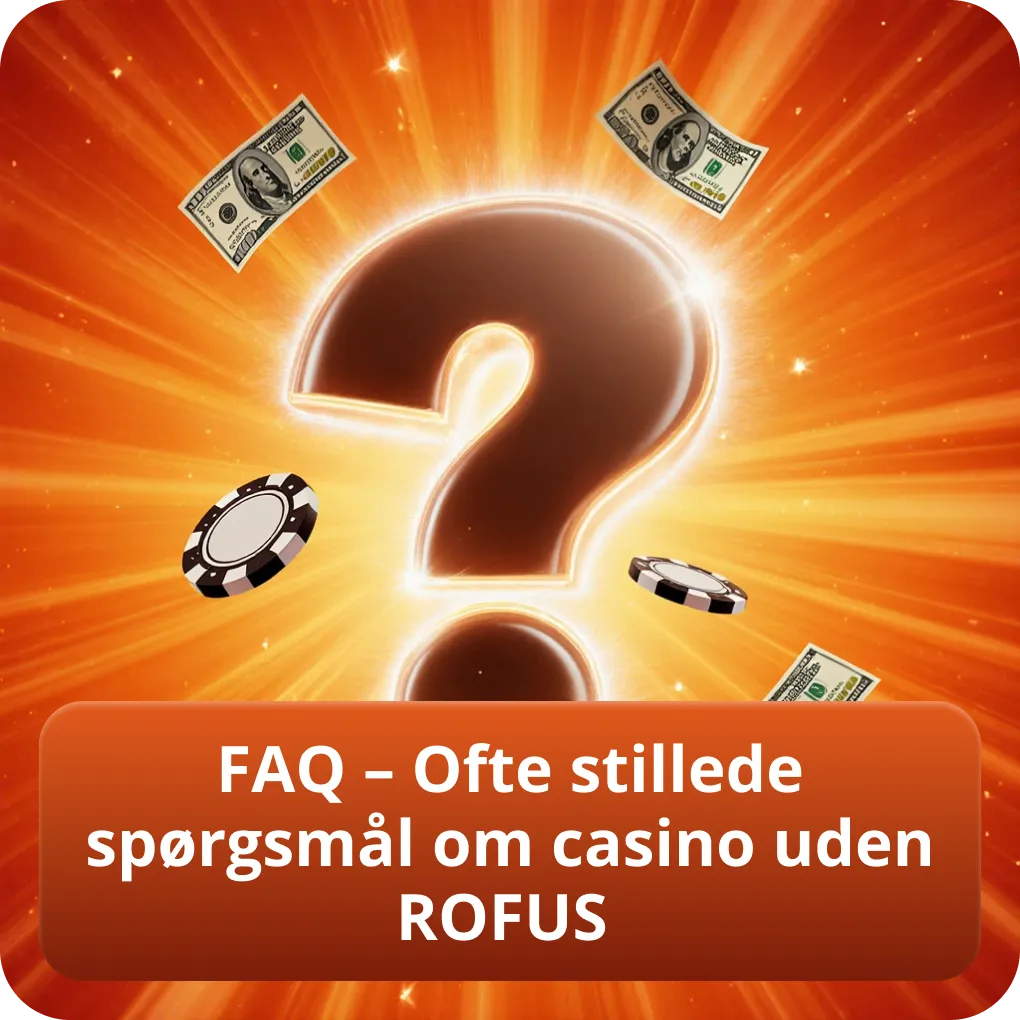 FAQ – Ofte stillede spørgsmål om casino uden ROFUS